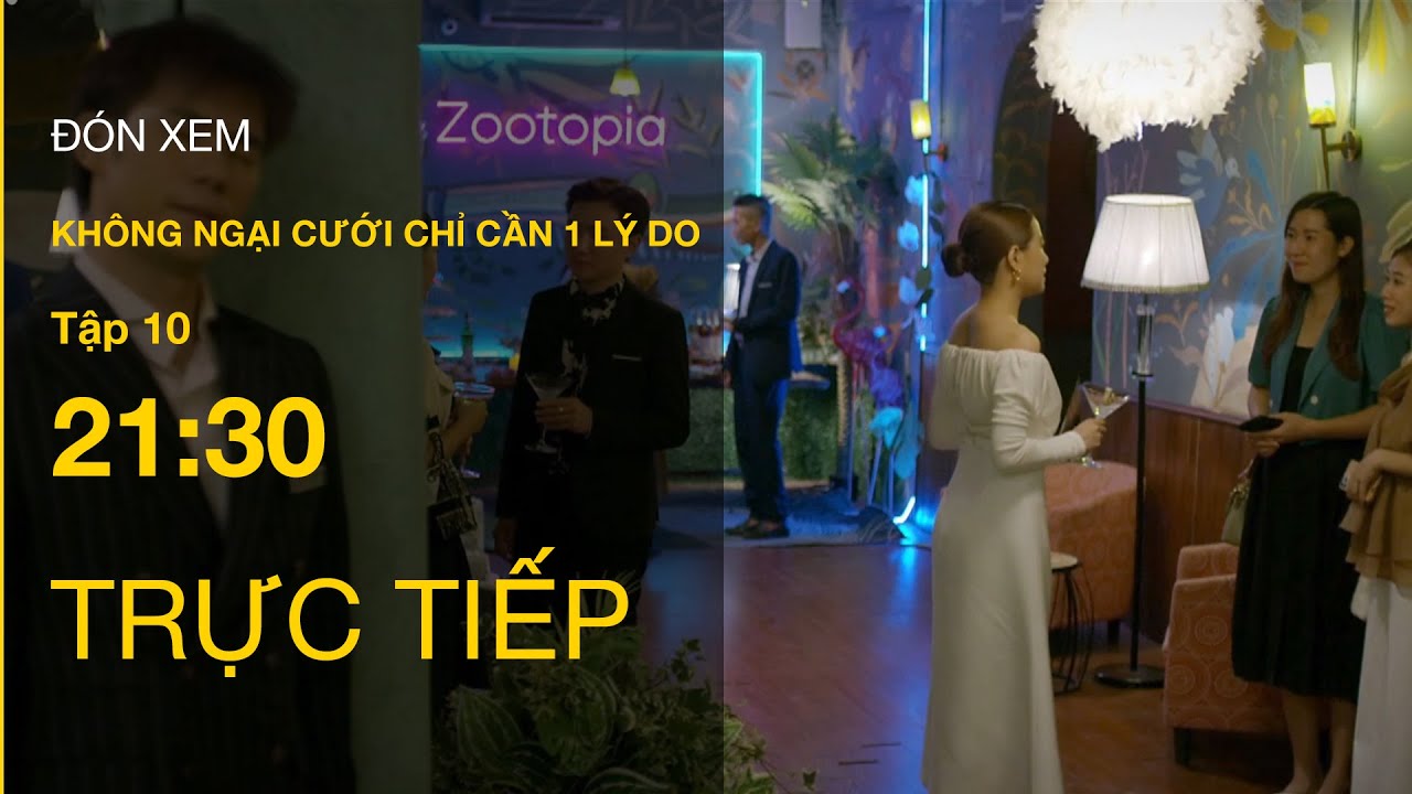 TRỰC TIẾP VTV3 | Không ngại cưới chỉ cần 1 lý do tập 10 | Phong có cản Yến gặp mặt người yêu cũ?