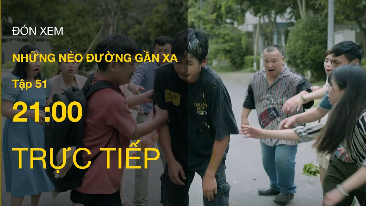 TRỰC TIẾP VTV1 | Full Tập 51 - Những Nẻo Đường Gần Xa | VTV Giải Trí