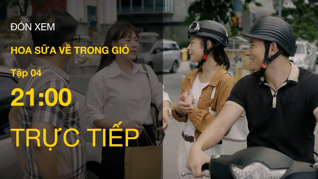 TRỰC TIẾP VTV1 | Full Tập 4 - Hoa Sữa Về Trong Gió | VTV Giải Trí