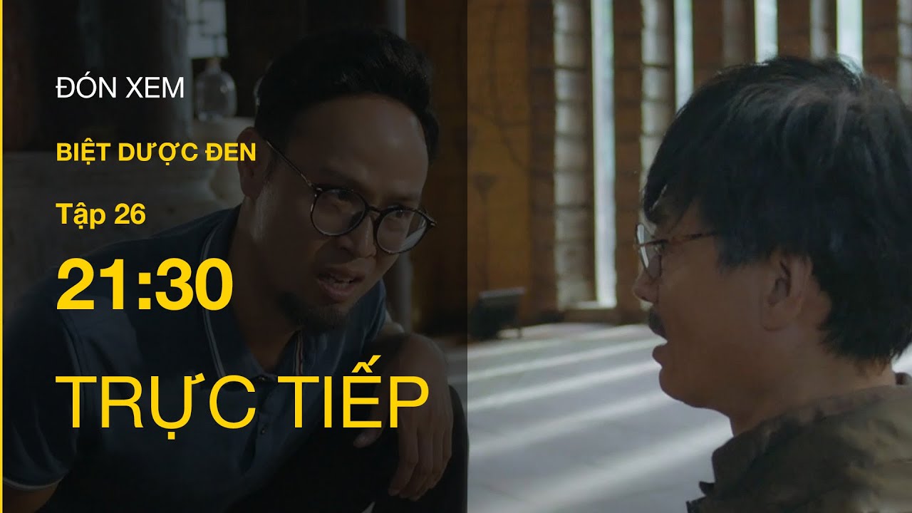 TRỰC TIẾP VTV3 | Biệt dược đen tập 26 | Điều lộ thân phận là con ruột của ông Sáng