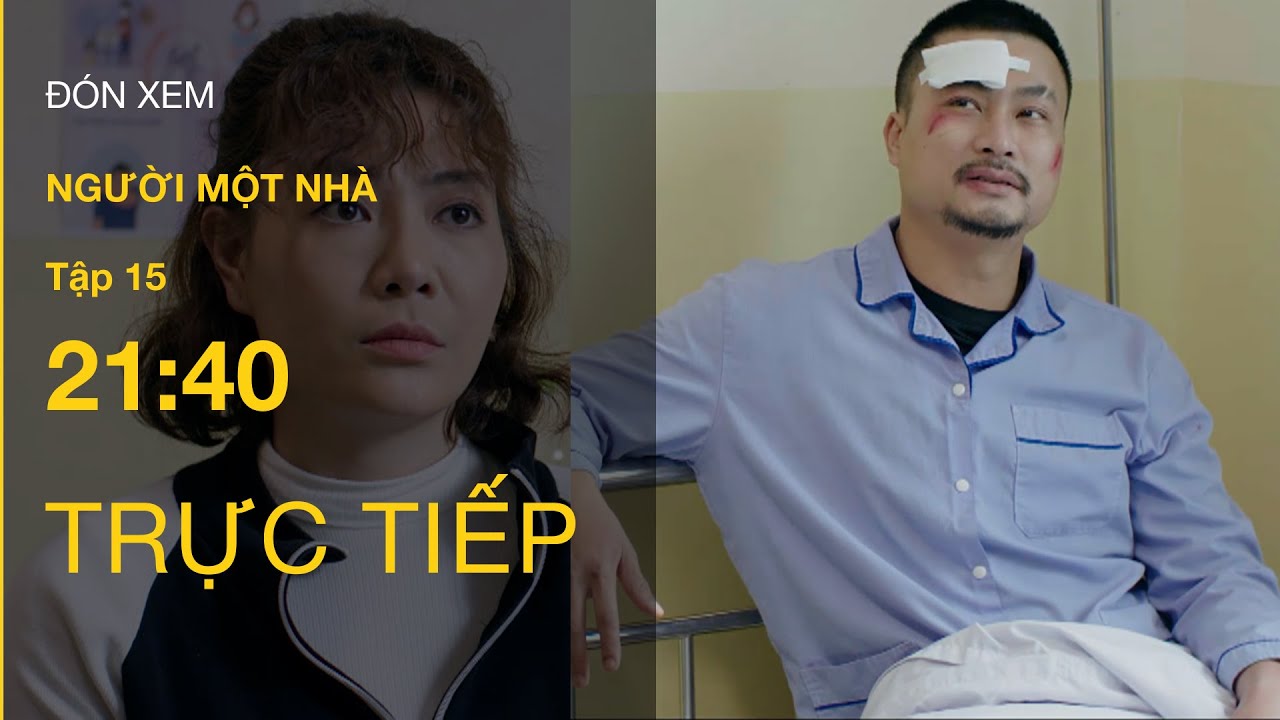 TRỰC TIẾP VTV3 | Full Tập 15 - Người một nhà | VTV Giải Trí