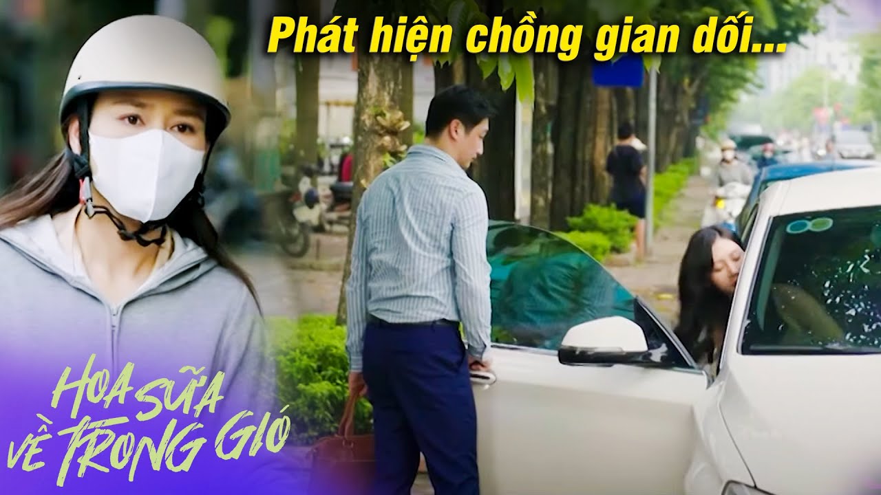 Hoa sữa về trong gió | Vợ KHÓC NẤC khi thấy chồng nói dối để đi HẸN HÒ em gái xinh đẹp | Phim VTV