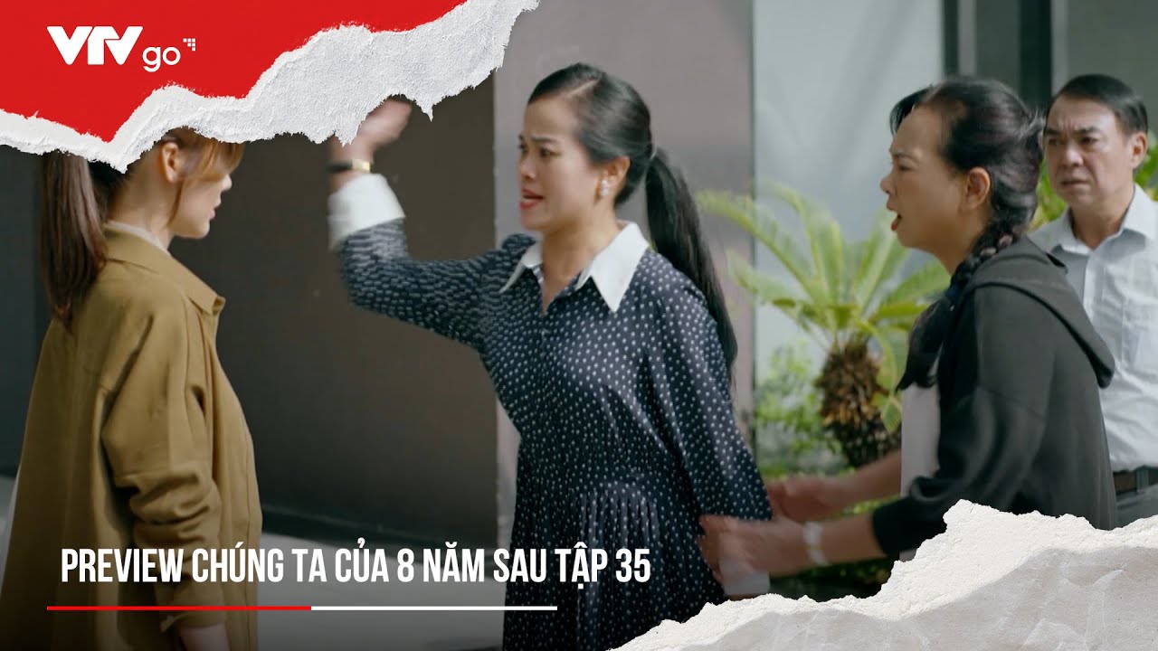 Dương bị gia đình nhà chồng tương lai b a o ha n h | Preview Chúng ta của 8 năm sau tập 35