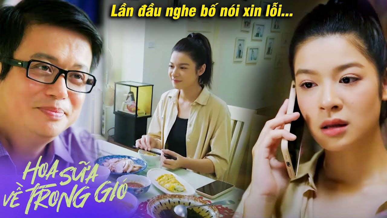 Hoa sữa về trong gió | Trang SỐC NẶNG khi lần đầu tiên trong đời nghe BỐ NÓI LỜI "XIN LỖI" | VTV Go