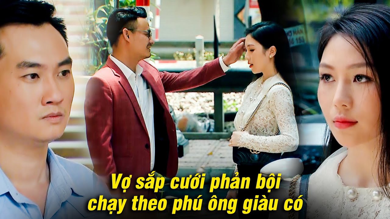 ĐẮNG LÒNG thanh niên bị VỢ SẮP CƯỚI phản bội chạy theo PHÚ ÔNG GIÀU CÓ | Phố trong làng | VTV Go