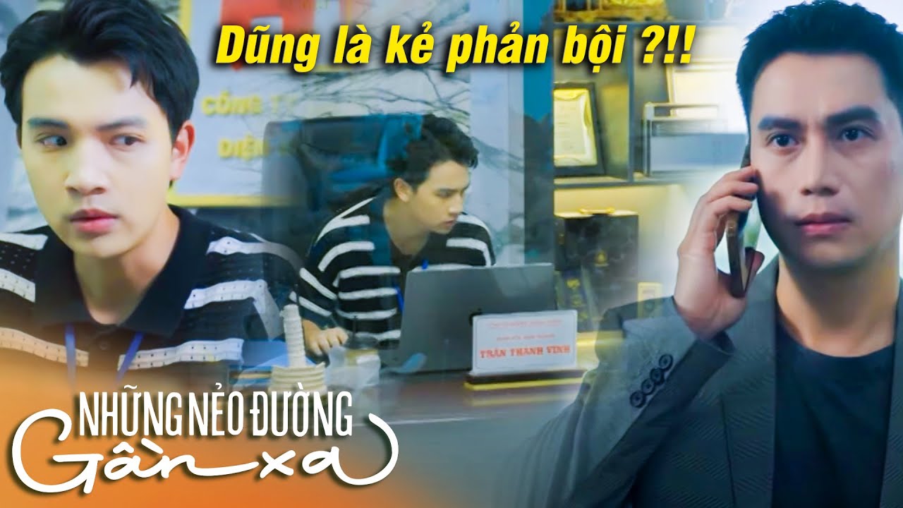 Những nẻo đường gần xa | Vinh phát hiện Dũng PHẢN BỘI MÌNH để giúp ĐỐI THỦ của công ty | VTV Go