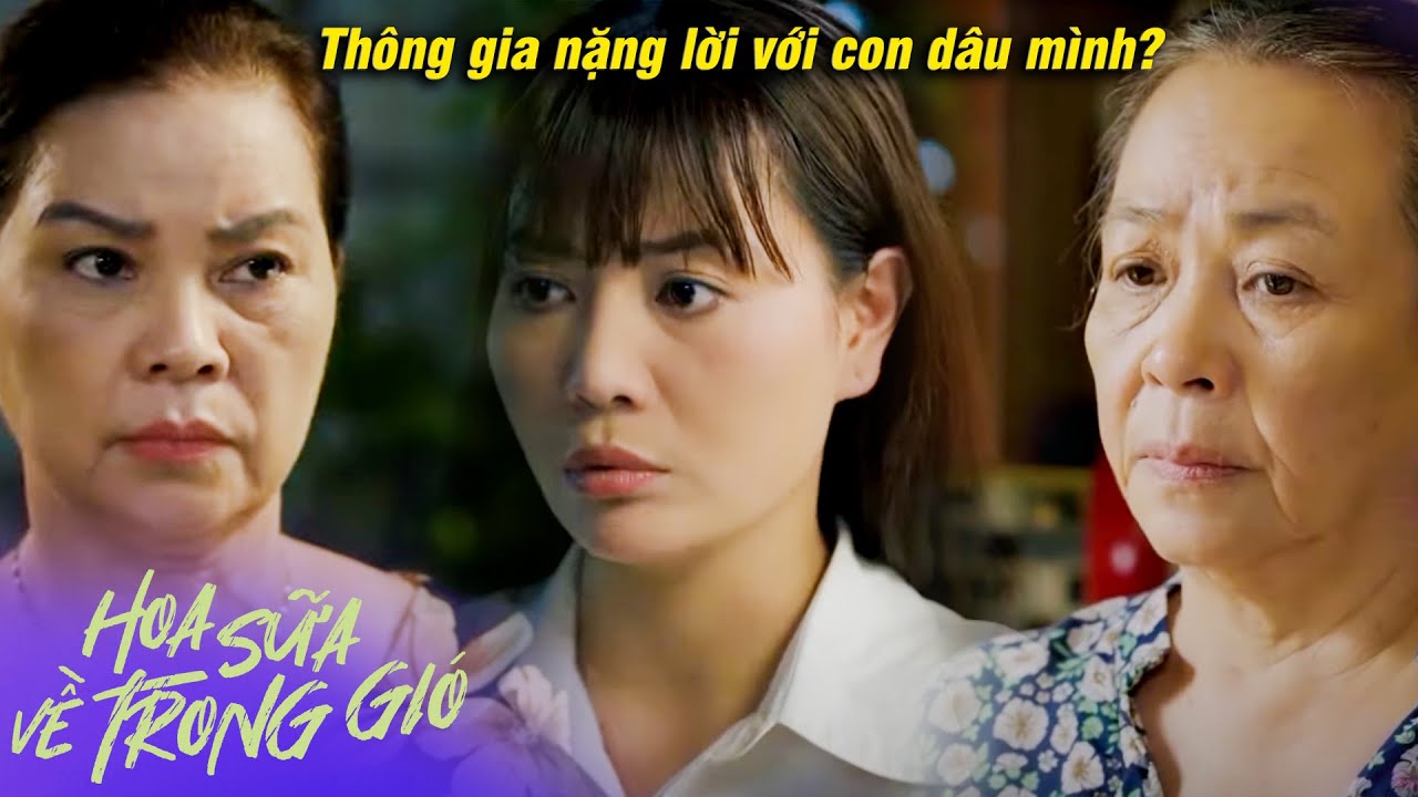 Hoa sữa về trong gió | Mẹ chồng XÓT CON DÂU bị mẹ ruột NẶNG LỜI chỉ vì nghề nghiệp không SANG TRỌNG