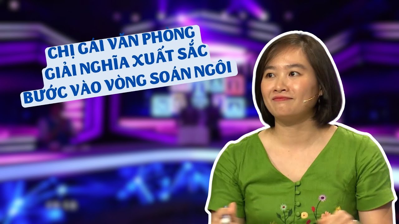 Vua Tiếng Việt | 23/08/2024 | Chị gái làm văn phòng, giải nghĩa xuất sắc bước vào vòng soán ngôi