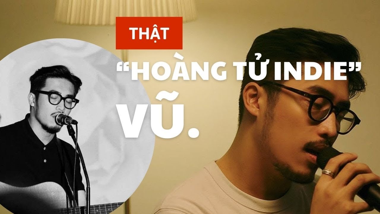 "Hoàng tử Indie" Vũ - từ sĩ quan đặc công đến nghệ sĩ được yêu mến