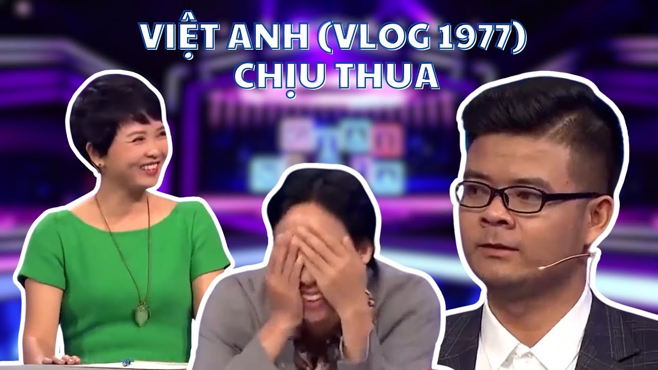 Việt Anh - Vlog 1977 chịu thua trước khả năng giải nghĩa cực tài của 2 người chơi Vua Tiếng Việt