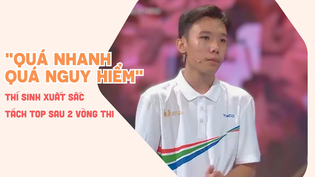 Thí sinh "Quá nhanh, quá nguy hiểm" xuất sắc tách top chỉ sau 2 phần thi