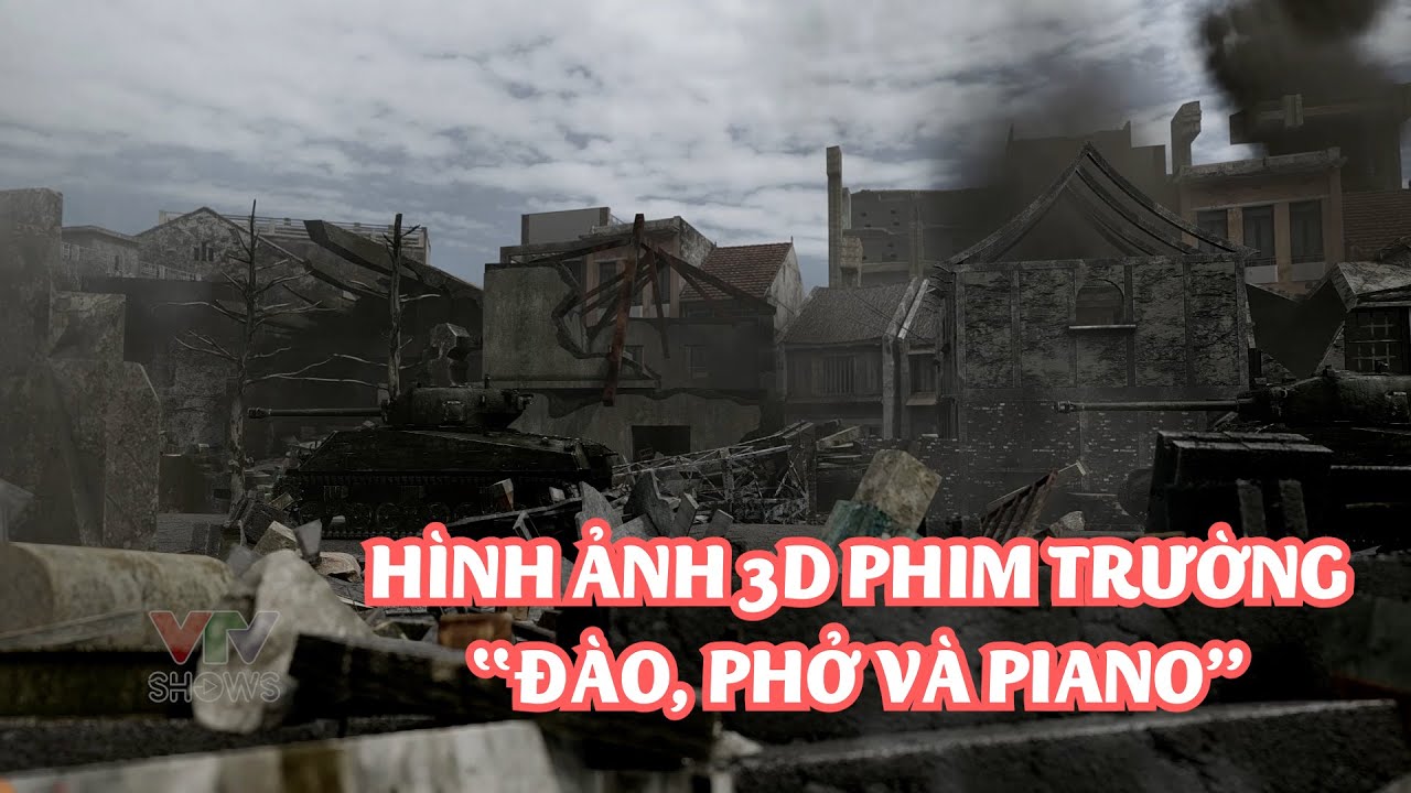 Mãn nhãn hình ảnh 3D phim trường của "Đào, Phở và Piano"