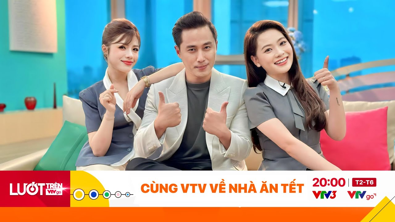 Cùng VTV về nhà ăn Tết | Dù hết Tết rồi vẫn luỵ Tết quá đi | Lướt trên VTV Go