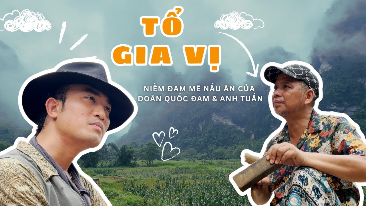 Tổ gia vị - Niềm đam mê nấu ăn của Diễn viên Doãn Quốc Đam và diễn viên Anh Tuấn