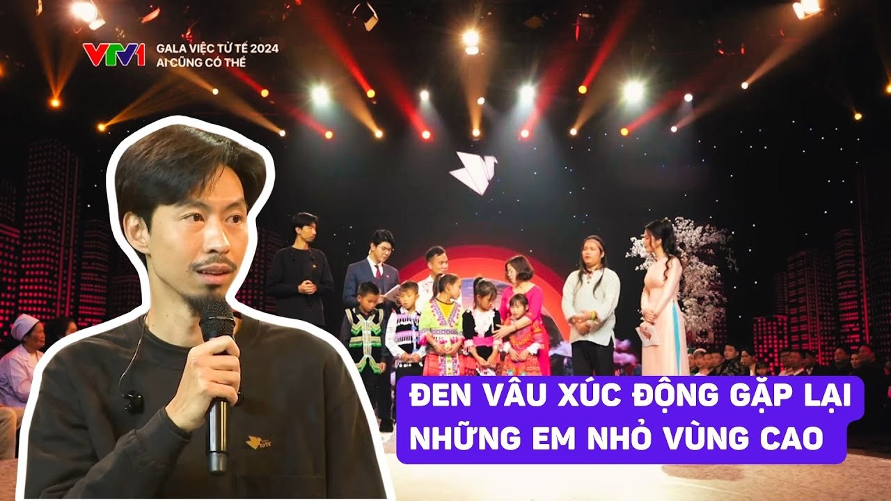 Đen Vâu xúc động kể chuyện nuôi những em nhỏ vùng cao tại Gala Việc tử tế