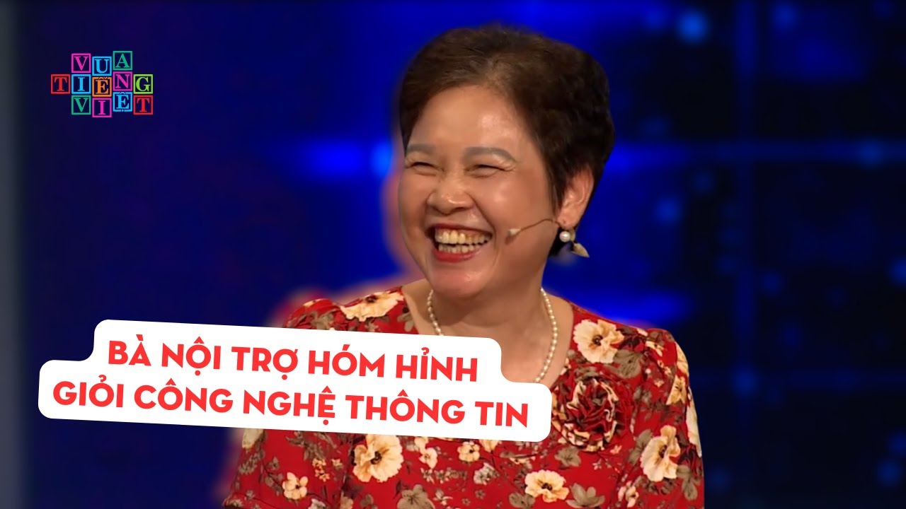 Vua Tiếng Việt mới nhất | 28/06/2024 | Bà nội trợ hóm hỉnh, giỏi Công nghệ thông tin đi thi cực hài