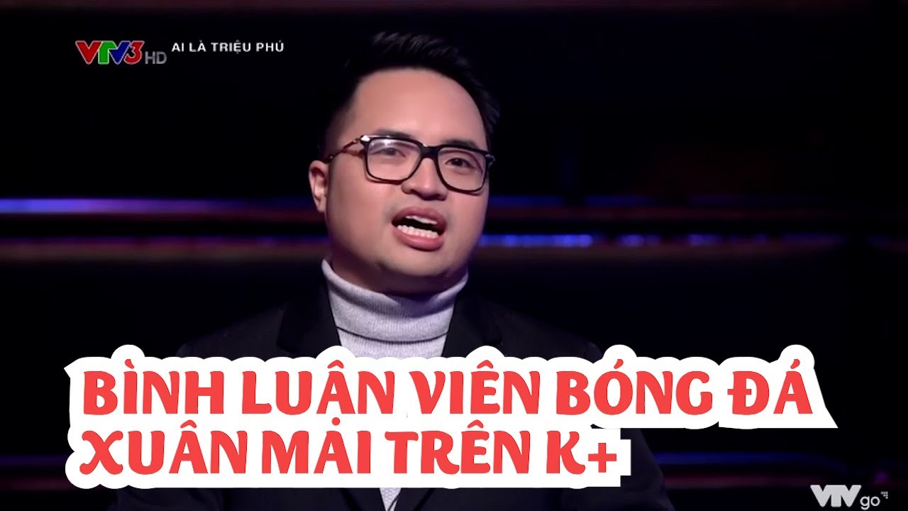 Bình luận viên bóng đá Xuân Mai trên K+ lên Ai là triệu phú tự bình luận về trận đấu chính mình