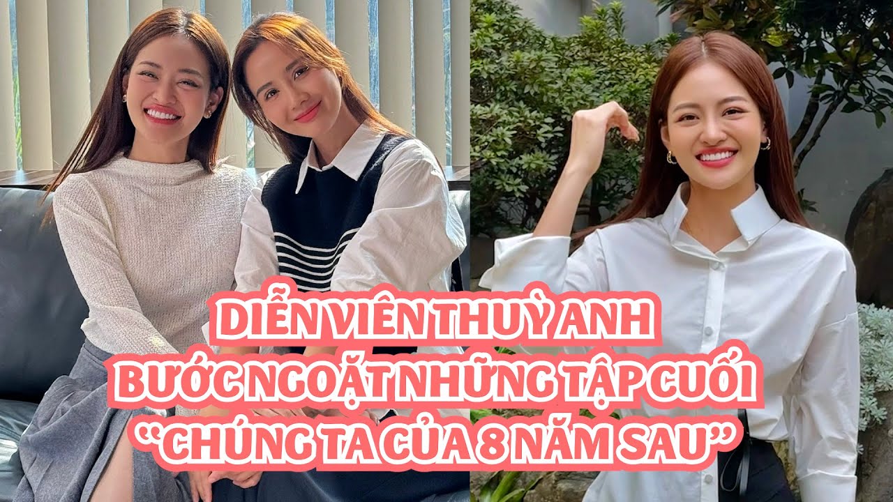 Diễn viên Thuỳ Anh sẽ là bước ngoặt những tập cuối của "Chúng ta của 8 năm sau"?