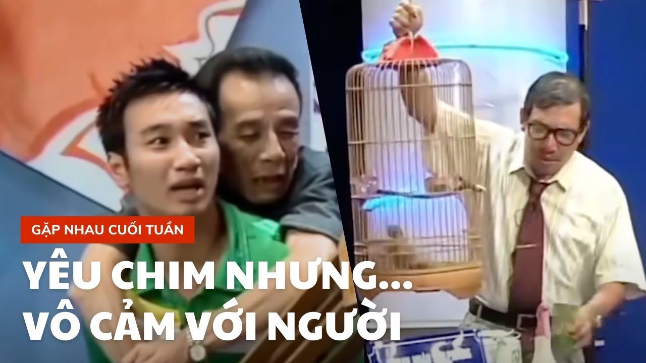 Cán bộ yêu chim nhưng lại vô cảm với đồng loại | Gặp nhau cuối tuần | Vô cảm (P2)