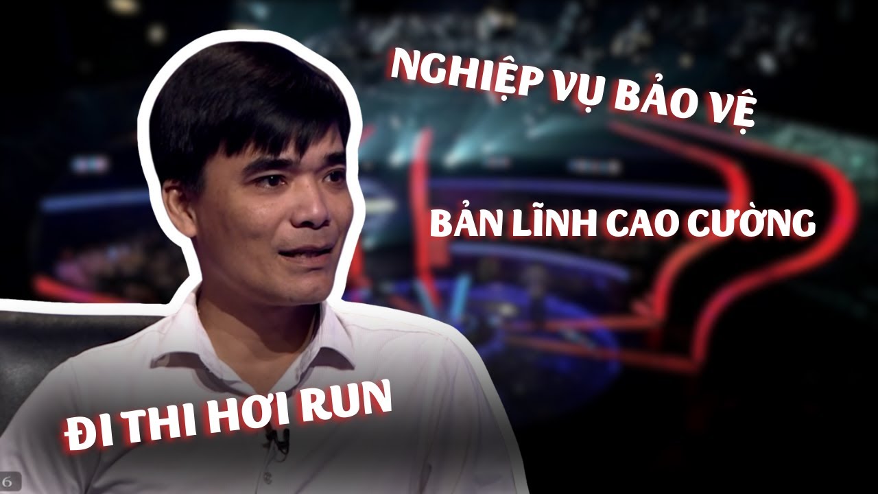 Anh trai có nghiệp vụ bảo vệ, bản lĩnh cao cường nhưng đi thi Ai là triệu phú hơi run