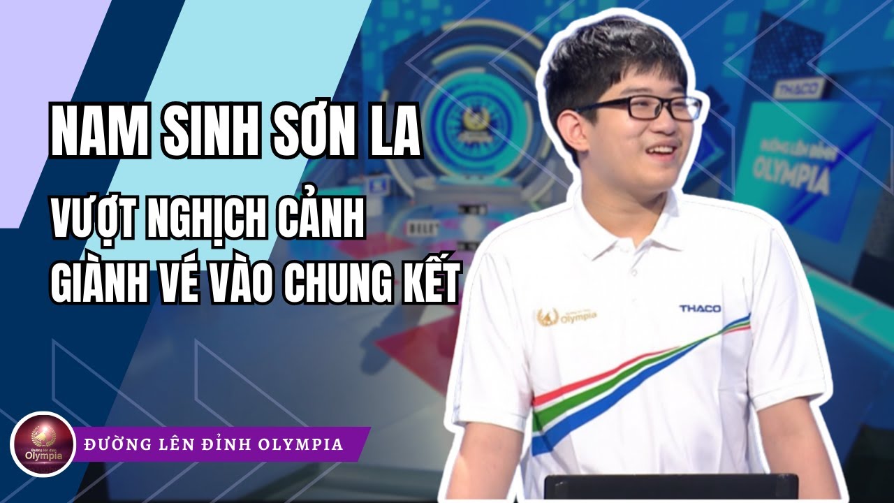 Nam sinh Sơn La vượt nghịch cảnh giành vé chung kết Đường lên đỉnh Olympia (P1)