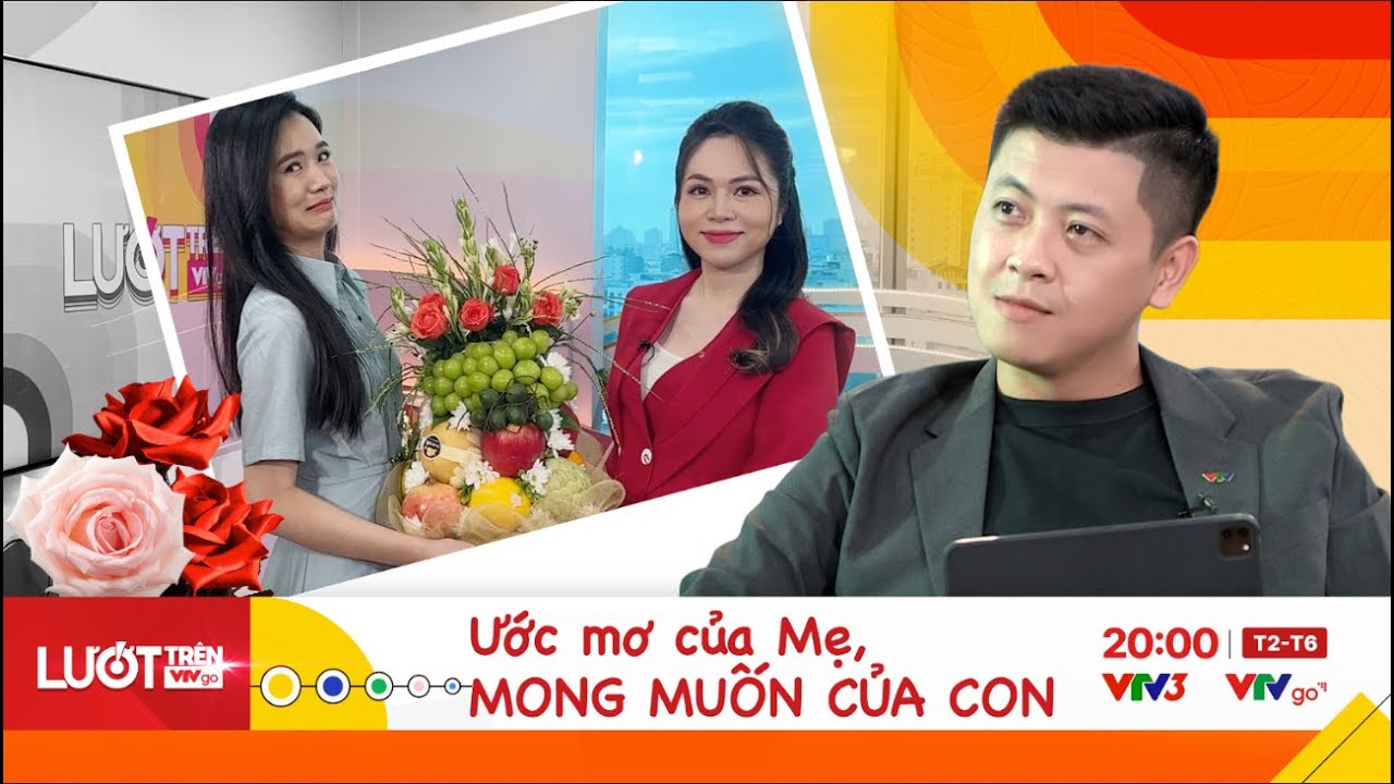 Ước mơ của mẹ, mong ước của con | Lướt trên VTV Go | VTV3