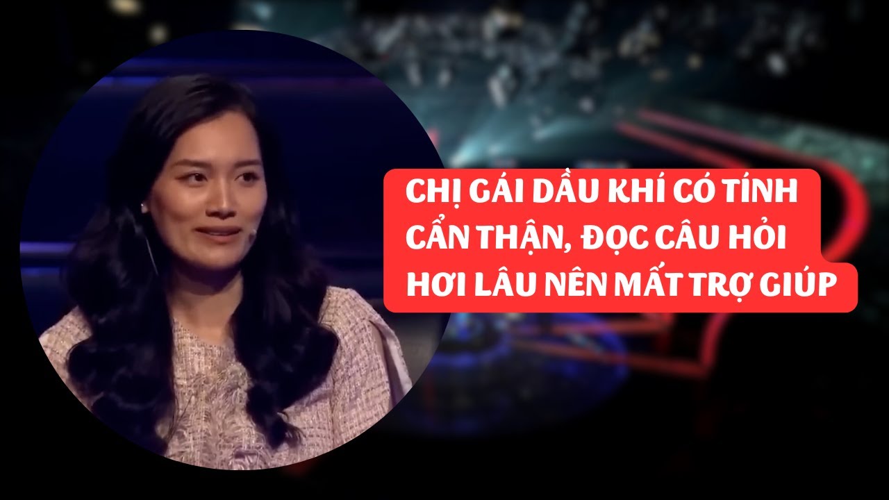 Chị gái dầu khí có tính cẩn thận, đọc câu hỏi hơi lâu nên đành mất quyền trợ giúp | Ai là triệu phú