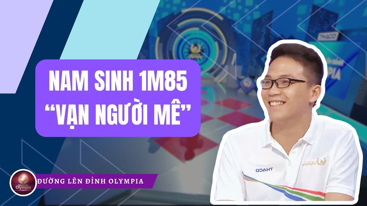 Nam sinh Ninh Bình 1m85 khiến "vạn người mê" chinh phục Olympia