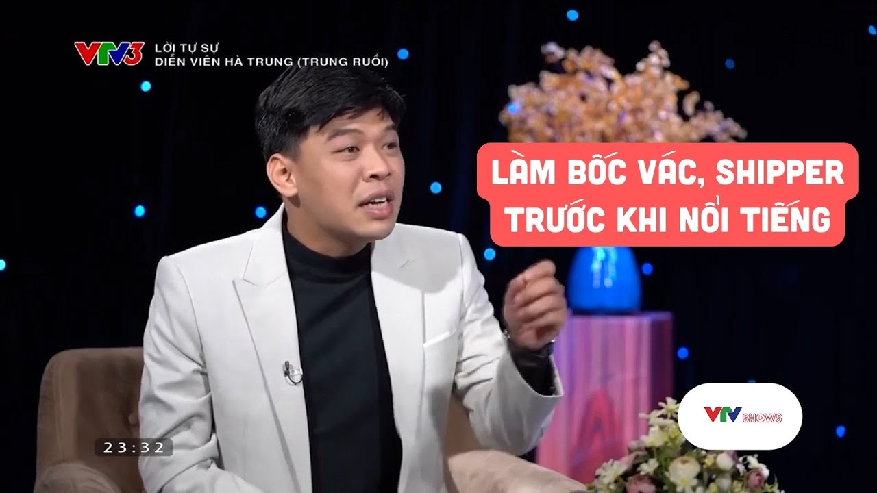 Diễn viên Trung Ruồi trước khi nổi tiếng, làm đủ nghề từ bốc vác đến shipper