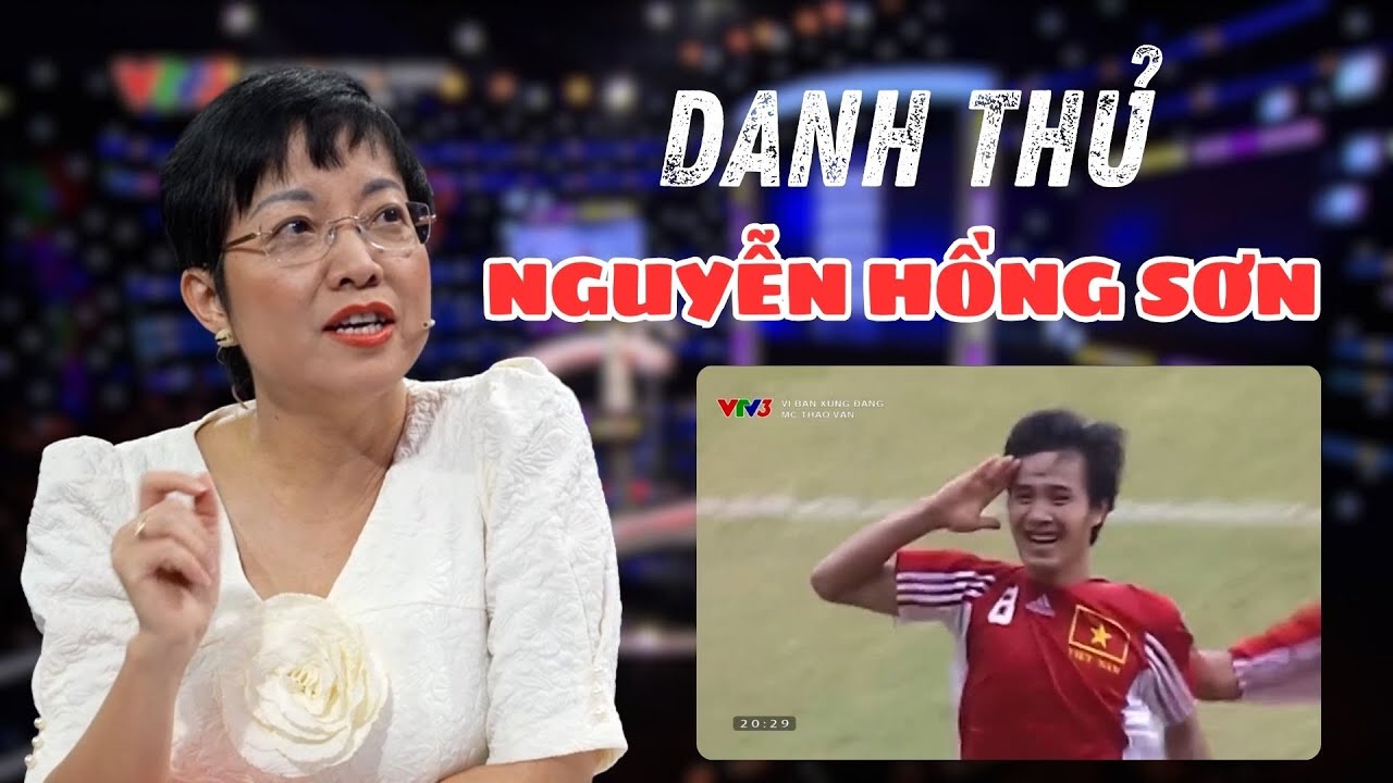 MC Thảo Vân dự đoán đúng Danh thủ Nguyễn Hồng Sơn và lần đầu hát trên Vì bạn xứng đáng