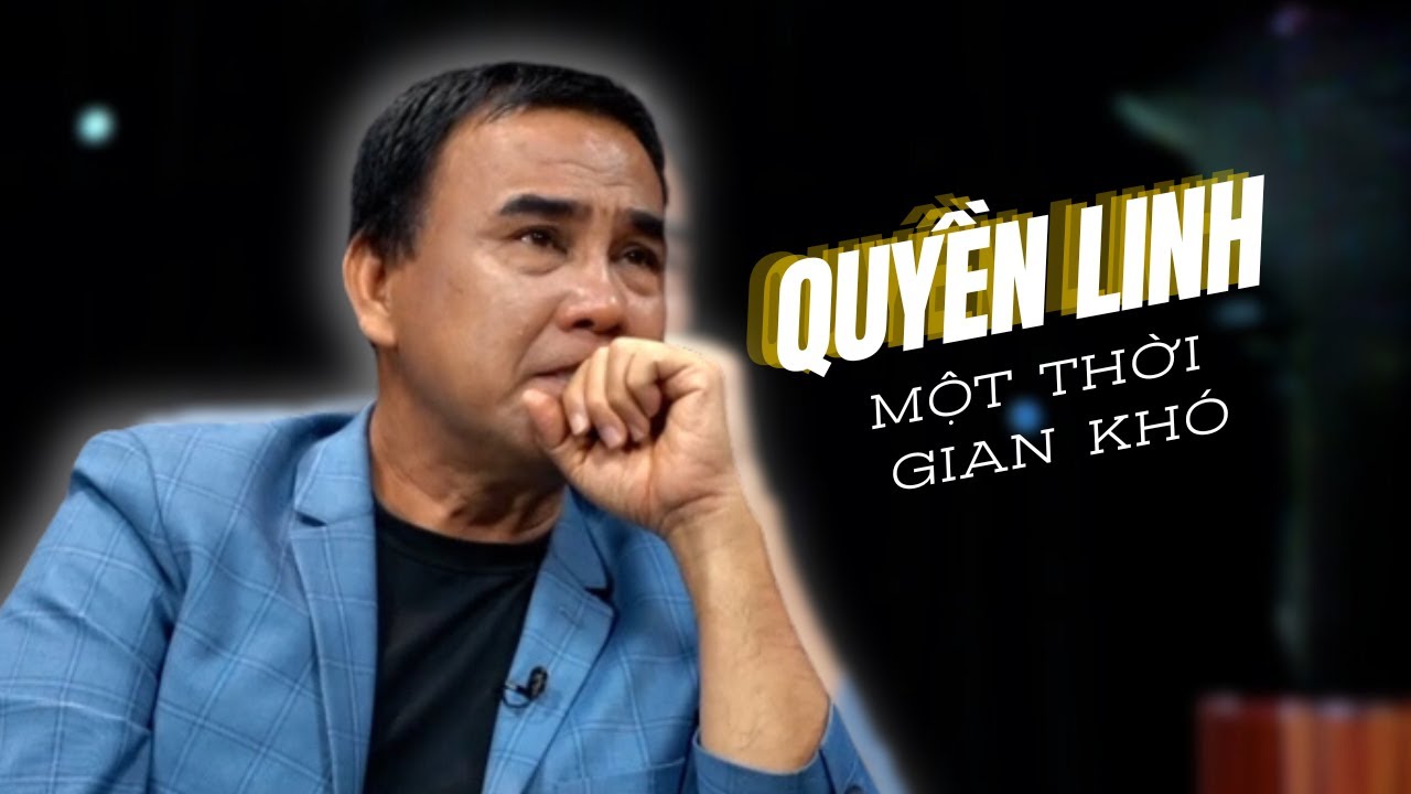 Diễn viên Quyền Linh rớt nước mắt khi nghĩ về một thời gian khó | Lời tự sự