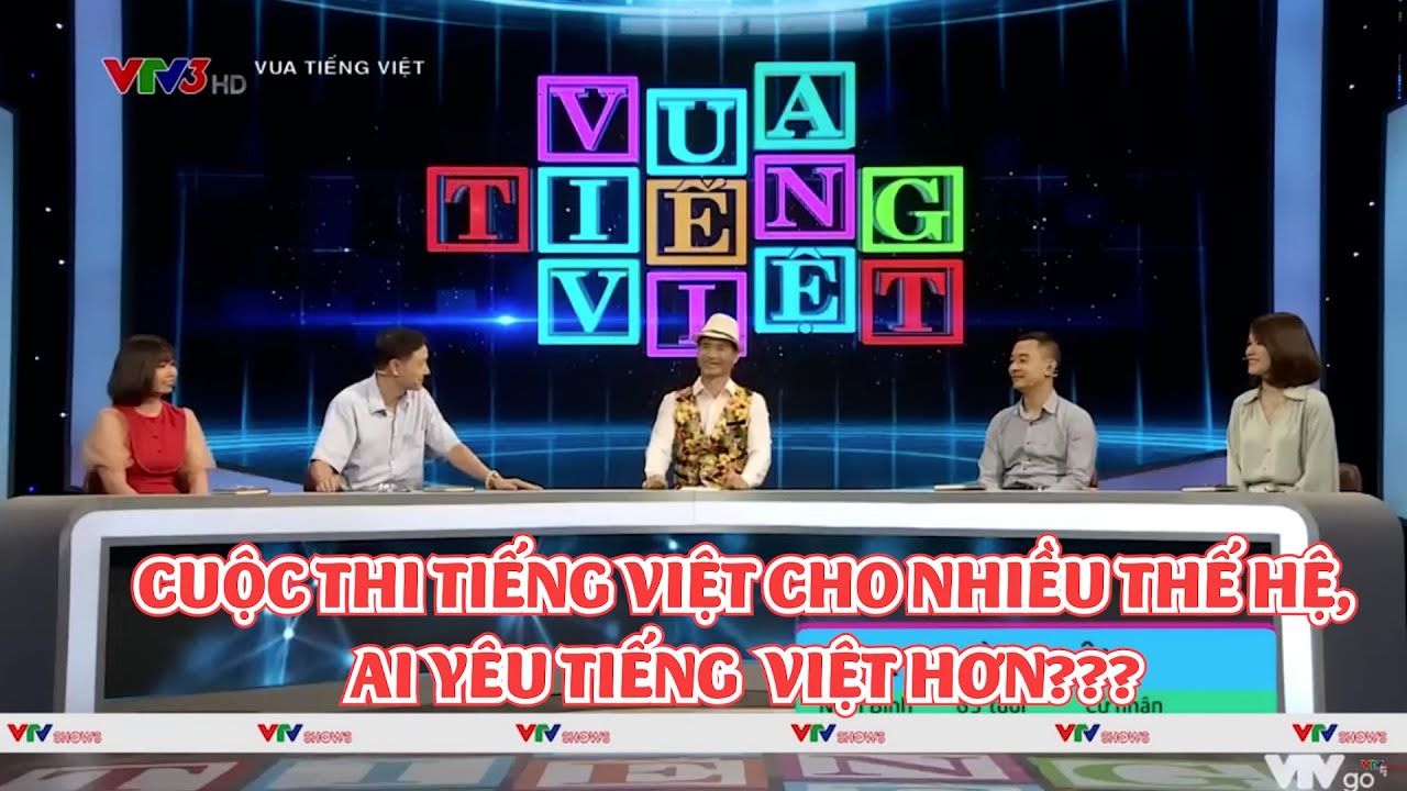 Cuộc thi tài Tiếng Việt của nhiều thế hệ | Vua Tiếng Việt