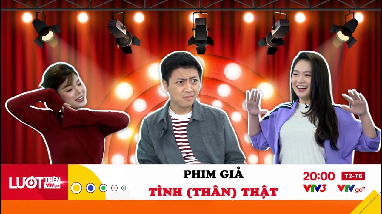 Phim giả, tình (thân) thật | Lướt trên VTV Go