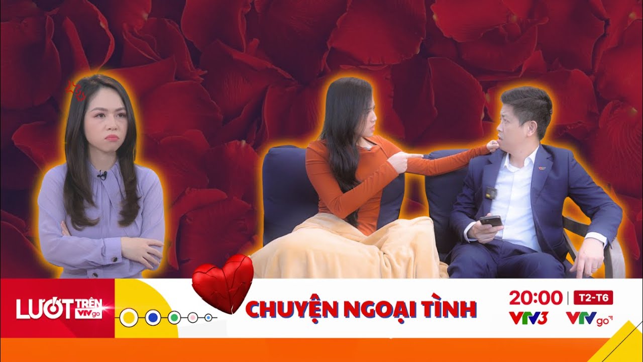 Chuyện ngoại tình - Phản ứng thế nào khi bị phản bội? | Lướt trên VTV Go