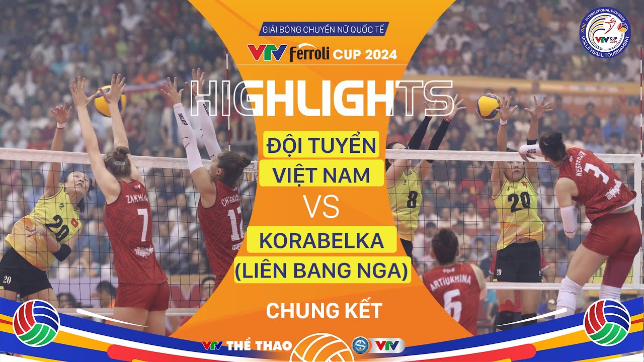 Highlights | ĐT Việt Nam vs Korabelka (Nga) | Chung kết VTV Ferroli Cup 2024