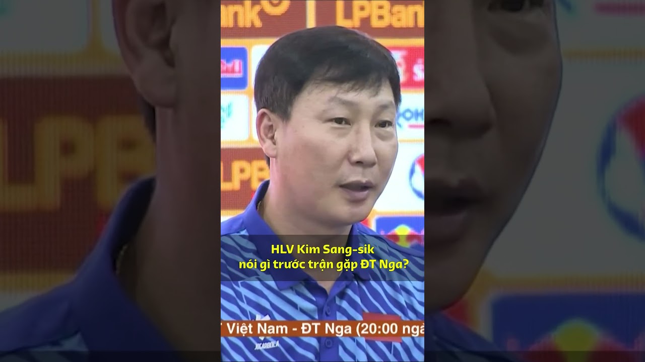 HLV Kim Sang-sik: “Quan trọng là không sợ hãi, tiến lên và giành kết quả tốt nhất có thể…” #shorts