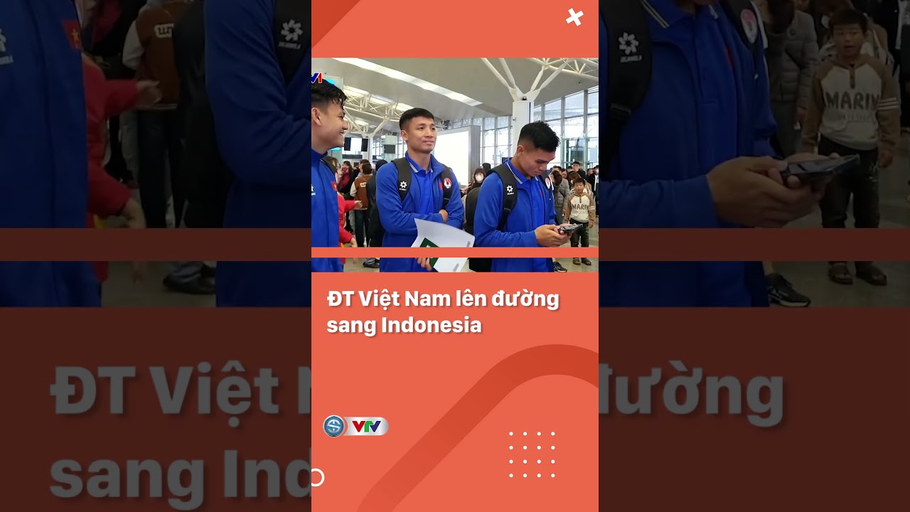 ĐT Việt Nam lên đường sang Indonesia #shorts #vtvthethao #dtvietnam