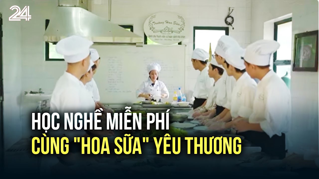 Học nghề miễn phí cùng "Hoa Sữa" yêu thương | VTV24