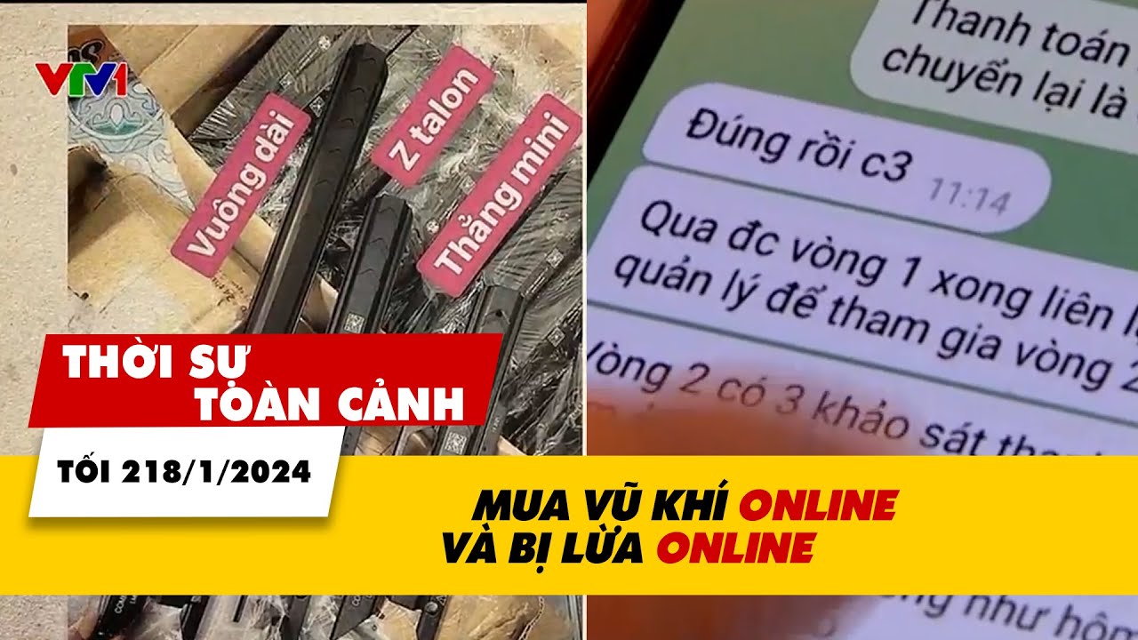 Thời sự Toàn cảnh tối 28/1: Mua vũ khí online và bị lừa cũng...online | VTV24