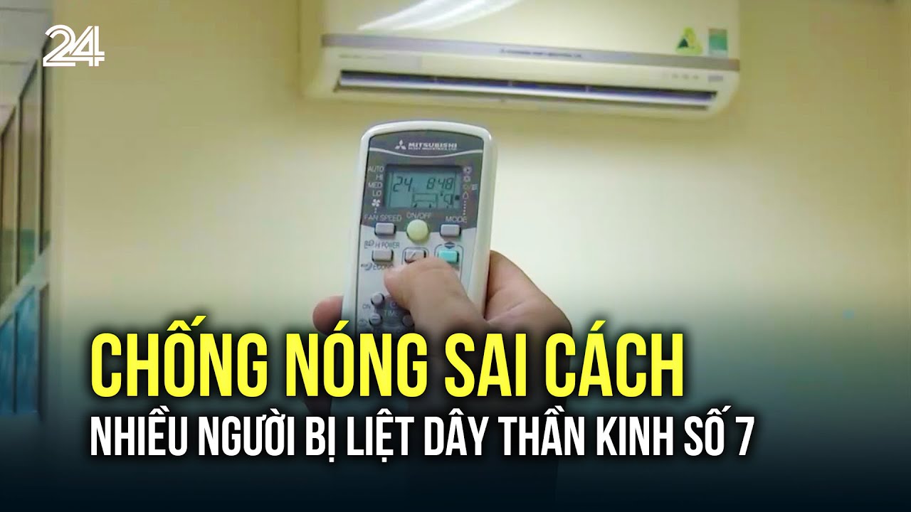 Chống nóng sai cách, nhiều người bị liệt dây thần kinh số 7 | VTV24