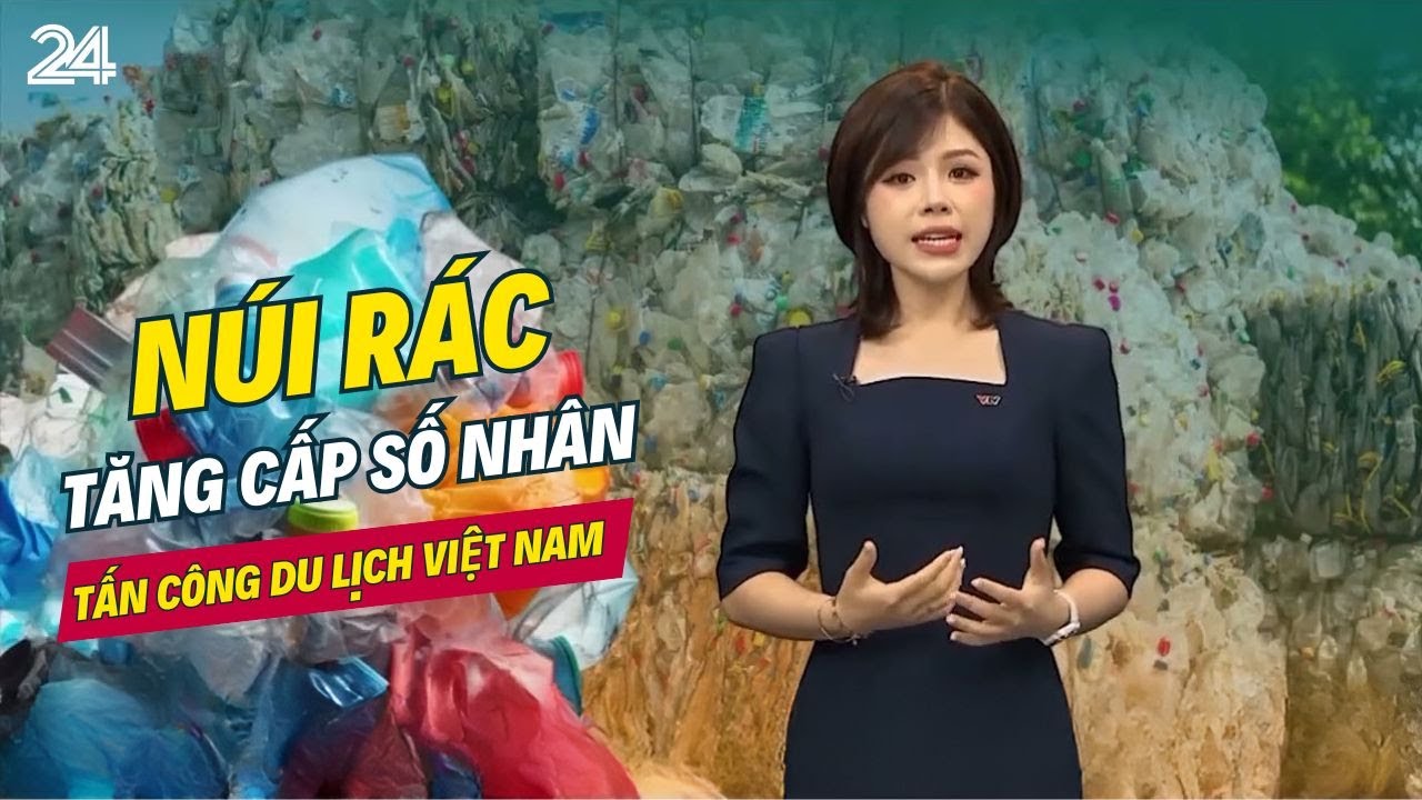 Tiêu điểm: Núi rác tăng cấp số nhân tấn công du lịch Việt Nam | VTV24