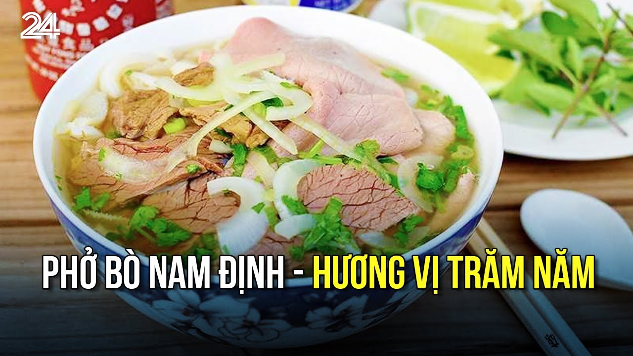 Phở bò Nam Định - Hương vị trăm năm | VTV24