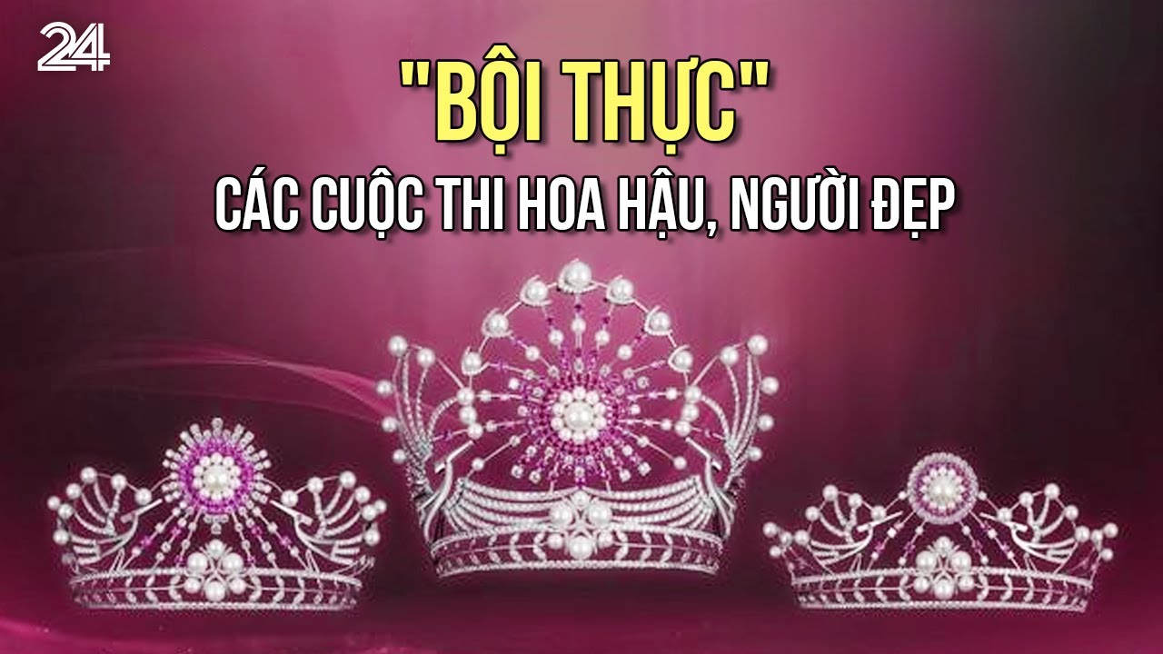 "Bội thực" các cuộc thi hoa hậu, người đẹp | VTV24