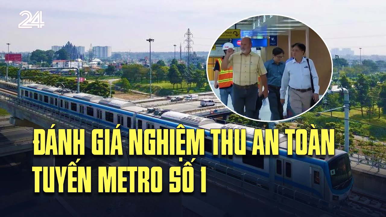 Đánh giá nghiệm thu an toàn tuyến Metro Số 1 | VTV24