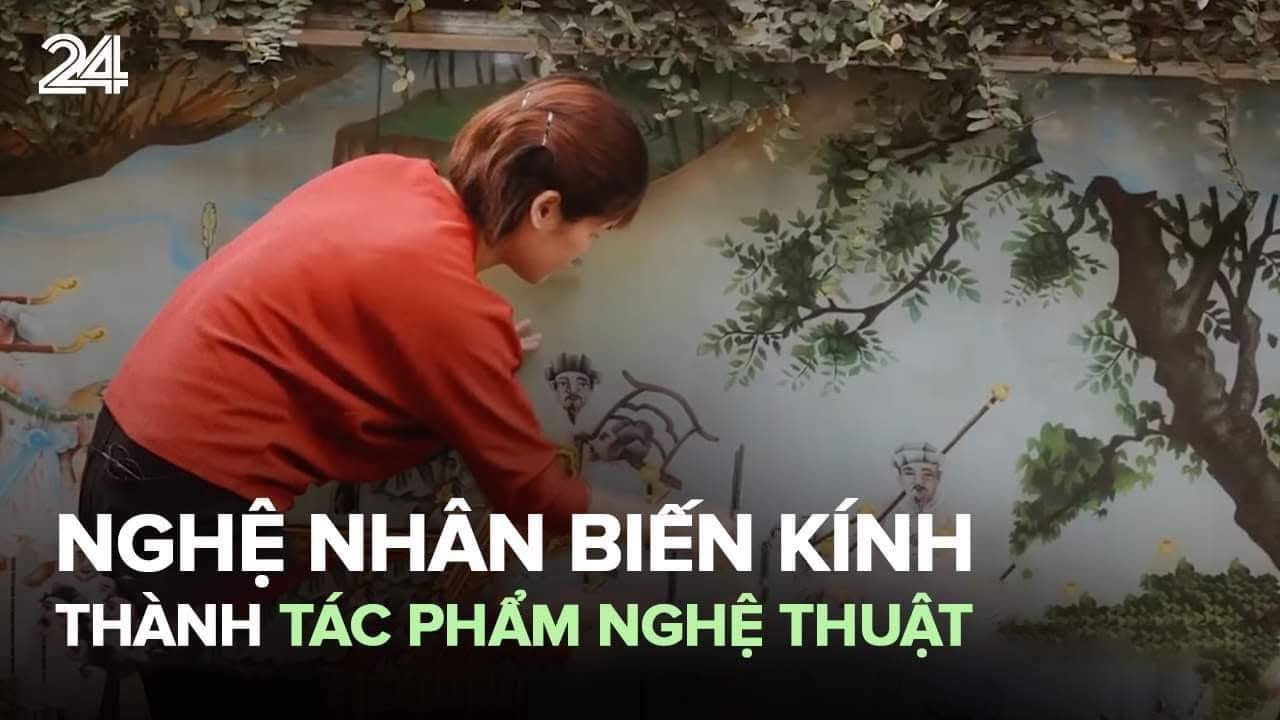 Nghệ nhân biến kính thành tác phẩm nghệ thuật | VTV24