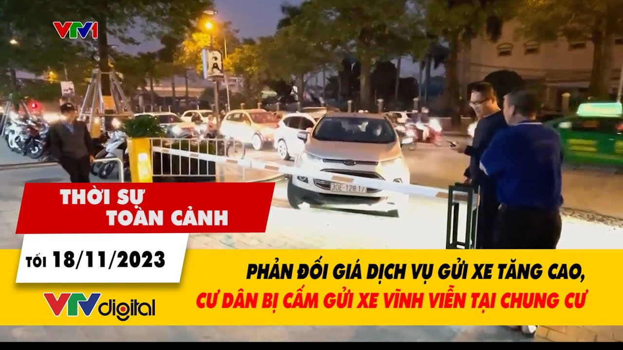 Thời sự toàn cảnh tối 18/11: Phản đối giá gửi xe tăng cao, cư dân bị cấm gửi xe tại chung cư| VTV24