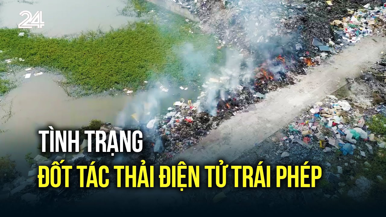 Tình trạng đốt tác thải điện tử trái phép | VTV24