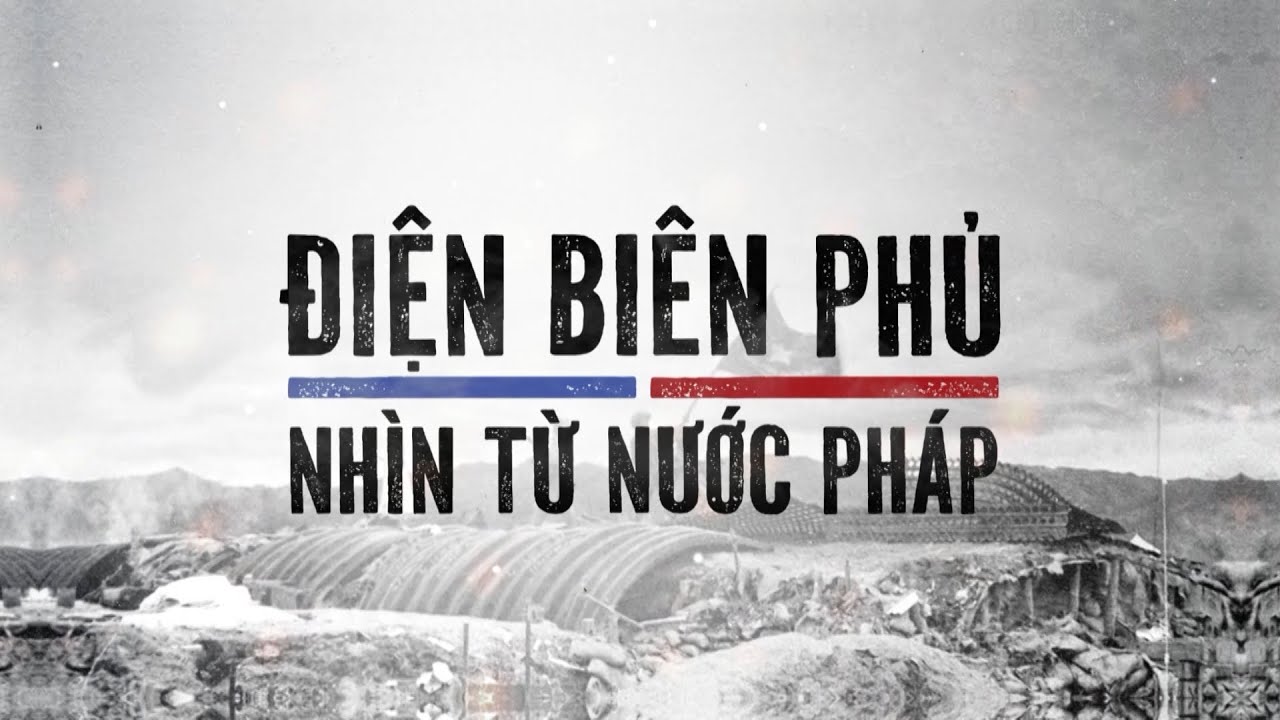 VTV đặc biệt: Điện Biên Phủ - Nhìn từ nước Pháp | VTV24