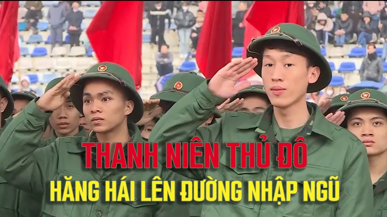 Thanh niên Thủ đô hăng hái lên đường nhập ngũ | VTV24