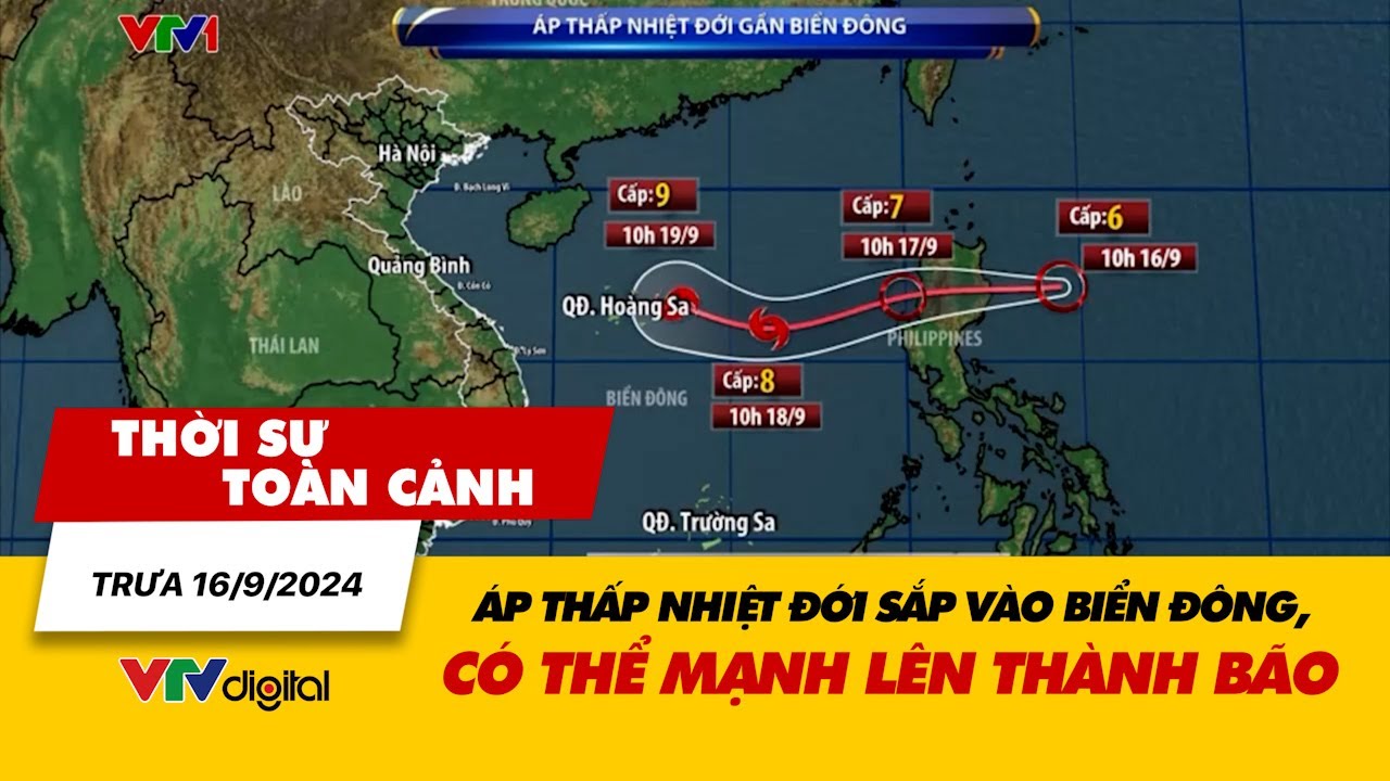 Thời sự toàn cảnh trưa 16/9: Áp thấp nhiệt đới sắp vào Biển Đông, có thể mạnh lên thành bão | VTV24